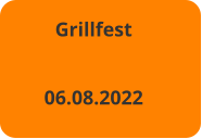 Grillfest  06.08.2022