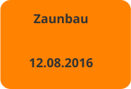Zaunbau  12.08.2016