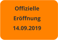 Offizielle Eröffnung 14.09.2019