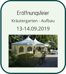 Eröffnungsfeier Kräutergarten - Aufbau 13-14.09.2019